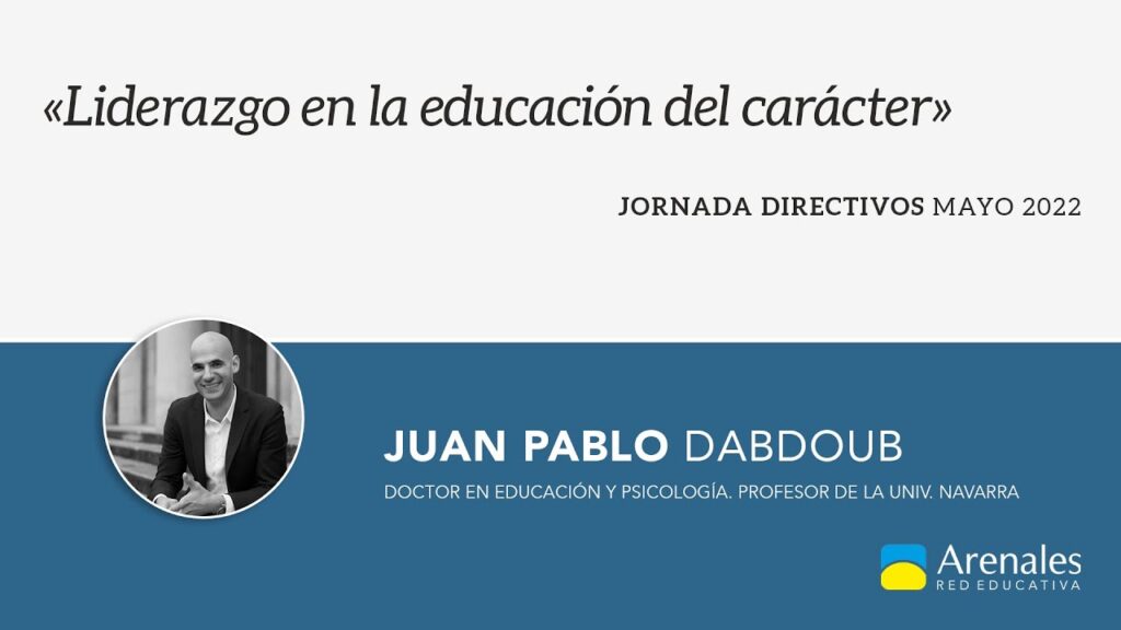Juan Pablo Dabdoub «Liderazgo en la educación del carácter»